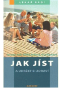 Kniha: Jak jíst a udržet si zdraví - Jaromír Astl; Eliška Astlová; Eva Marková