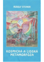 Kniha: Kosmická a lidská metamorfóza - Rudolf Steiner