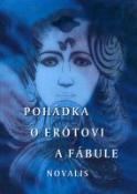 Kniha: Pohádka o Erótovi a Fabule - probuzení magických sil v novém zasvěcení člověka - Novalis