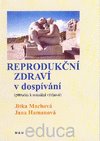 Kniha: Reprodukční zdraví v dospívání - Jitka Machová; Jana Hamanová