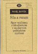Kniha: Síla a rozum. Spor realismu s idealismem v moderním politickém myšlení. - Pavel Barša