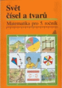 Kniha: Matematika pro 5.ročník základní a obecné školy - Svět čísel a tvarů - učebnice - J. Divíšek; A. Hošpesová