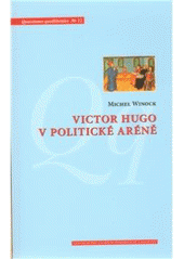 Kniha: Victor Hugo v politické aréně - Michel Winock
