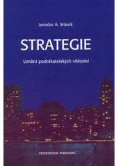 Kniha: Strategie - Umění podnikatelských vítězstí - Jaroslav Jirásek