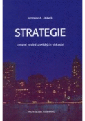Kniha: Strategie - Umění podnikatelských vítězstí - Jaroslav Jirásek