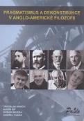 Kniha: Pragmatismus a dekonstrukce v anglo-americké filozofii - Jaroslav Hroch; Radim Šíp; Roman Madzia; Ondřej Funda