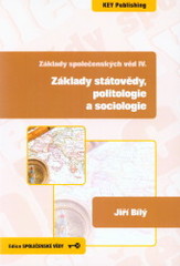 Kniha: Základy společenských věd IV. Základy státovědy, politologie a sociologie - Jiří Bílý