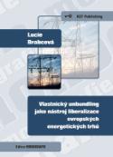 Kniha: Vlastnický unbundling jako nástroj liberalizace evropských energetických trhů - Lucie Brabcová
