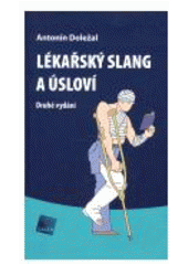 Kniha: LÉKAŘSKÝ SLANG A ÚSLOVÍ - Antonín Doležal