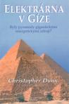 Kniha: Elektrárna v Gíze ? Byly pyramidy gigantickými energetickými zdroji? - Christopher Dunn