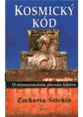 Kniha: KOSMICKÝ KÓD - Zecharia Sitchin