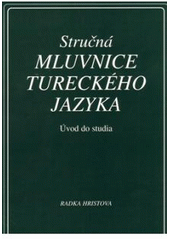 Kniha: Stručná mluvnice tureckého jazyka - Radka Hristova