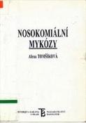 Kniha: Nosokomiální mykózy   - Alena Tomšíková