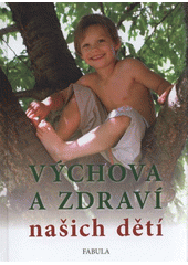 Kniha: Výchova a zdraví našich dětí - Elke Blattmann; Radomil Hradil