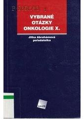Kniha: VYBRANÉ OTÁZKY ONKOLOGIE 10 - Jitka Abrahámová, Ctirad Povýšil