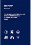 Kniha: Novinky v anesteziologii, intenzivní medicíně a léčbě bolesti 2005 - Karel Cvachovec; Oldřich Marek