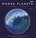 Kniha: Modrá planeta BBC - Přírodopis oceánů - Andrew Byatt, Alastair Fothergill, Martha Holmes