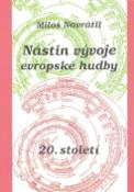 Kniha: Nástin vývoje evropské hudby hudby 20. století - Miloš Návratil