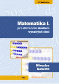 Kniha: Matematika I. pro distanční studium vysokých škol - Miroslav Navrátil
