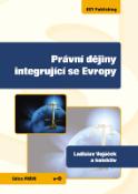 Kniha: Právní dějiny integrující se Evropy - Ladislav Vojáček