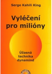 Kniha: Vyléčení pro milióny - Serge Kahili King