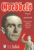 Kniha: Dr. Joseph Goebbels - Poznání a propaganda Komentovyný překlad vybraných projevů - J. J. Duffack