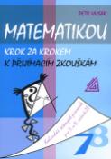 Kniha: Matematikou krok za krokem k přijímacím zkouškám.  Kalendář řešených písemek pro 7. a 8. ročník ZŠ - Matematikou krok za krokem k přijímacím zkouškám pro 7.a 8.r.ZŠ - Petr Husar