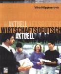 Kniha: Wirtschaftsdeutsch Aktuell - Věra Höppnerová