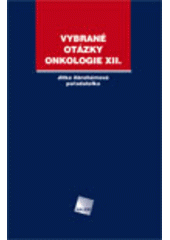 Kniha: Vybrané otázky - Onkologie 12. - Jitka Abrahámová, Ctirad Povýšil