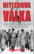 Kniha: Hitlerova válka - Druhá světová válka ve světle plánů a rozhodnutí Adolfa Hitlera - Edwin P. Hoyt, P. Hoyt Edwin