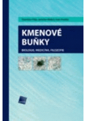 Kniha: Kmenové buňky : biologie, medicína, filozofie - Stanislav Filip; Ivan Hruška; Jaroslav Mokrý