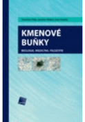 Kniha: Kmenové buňky : biologie, medicína, filozofie - Stanislav Filip; Ivan Hruška; Jaroslav Mokrý