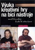 Kniha: Výuka kreativní hry na bicí nástroje - škola hry-bicie - Radim Kolář, Jan Seidl