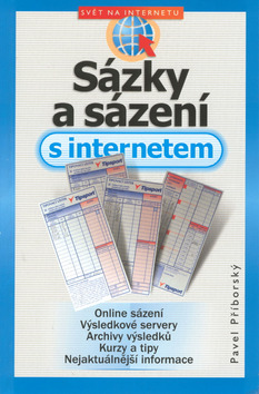 Kniha: Sázky a sázení s internetem - Online sázení Výsledkové servery Archivy výsledků Kuzy a tipy Nejaktuálnější.... - Pavel Příborský