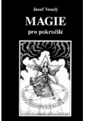Kniha: MAGIE PRO POKROČILÉ - Josef Veselý