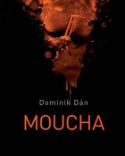 Kniha: Moucha - Dominik Dán