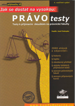 Kniha: Právo testy - Testy k přijímacím zkouškám na právnické fakulty - Jak se dostat na vysokou - Josef Chaloupka