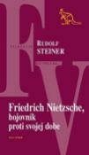 Kniha: Friedrich Nietzsche, bojovník proti svojej dobe - Rudolf Steiner