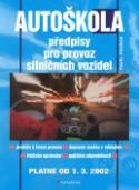 Kniha: Autoškola předpisy pro provoz silničních vozidel - platné od 1.3.2002 - Pavel Prorok