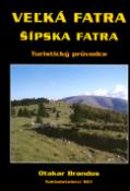 Kniha: Velká Fatra Šípska Fatra - Turistický průvodce - Otakar Brandos