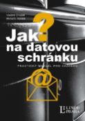Kniha: Jak na datovou schránku? - Praktický manuál pro každého - Vladimír Smejkal; Michal A. Valášek