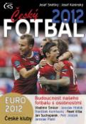Kniha: Český fotbal 2012 - Euro 2012, české kluby a budoucnost našeho fotbalu s osobnostmi - Josef Snětivý; Josef Káninský
