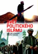 Kniha: Svět politického islámu - Politické probuzení Blízkého východu - Karel Černý