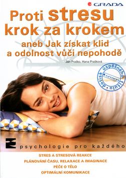 Kniha: Proti stresu krok za krokem - Aneb Jak získat klid a odolnost vůči nepohodě - Ján Praško, Hana Prašková