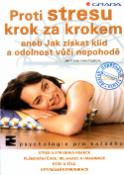 Kniha: Proti stresu krok za krokem - Aneb Jak získat klid a odolnost vůči nepohodě - Ján Praško, Hana Prašková