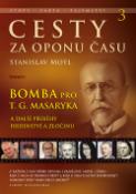 Kniha: Cesty za oponu času 3 - Bomba pro T. G. Masaryka - Stanislav Motl