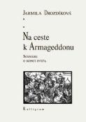 Kniha: Na ceste k Armageddonu - Scenáre o konci sveta - Jarmila Drozdíková