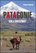 Kniha: Patagonie - Sen a skutečnost - Miroslav Podhorský