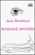 Kniha: Rouhavé zpovědi - Jana Štroblová