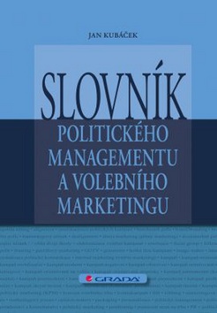 Kniha: Slovník politického managementu a volebního marketingu - Jan Kubáček